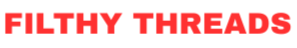 Filthy Threads